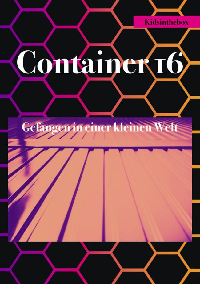 Container 16 - Gefangen in einer kleinen Welt