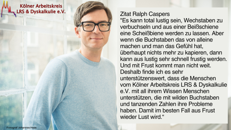 Zitat von Ralph Caspers zum Kölner Arbeitskreis LRS & Dyskalkulie e.V.